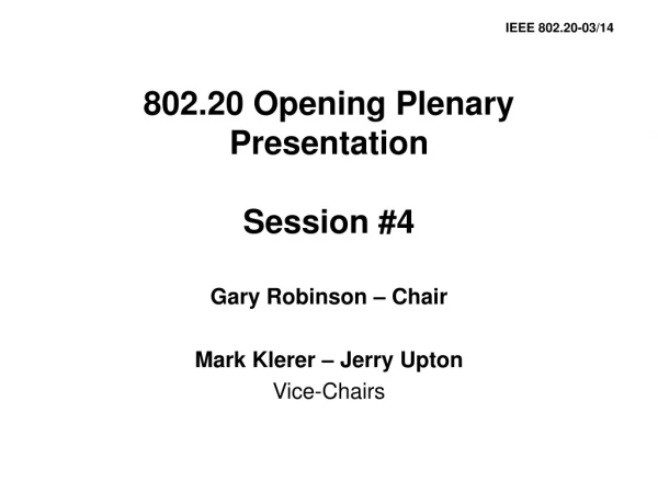 802.20 Opening Plenary Presentation Session #4