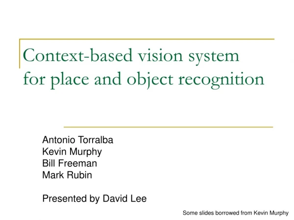 Context-based vision system for place and object recognition