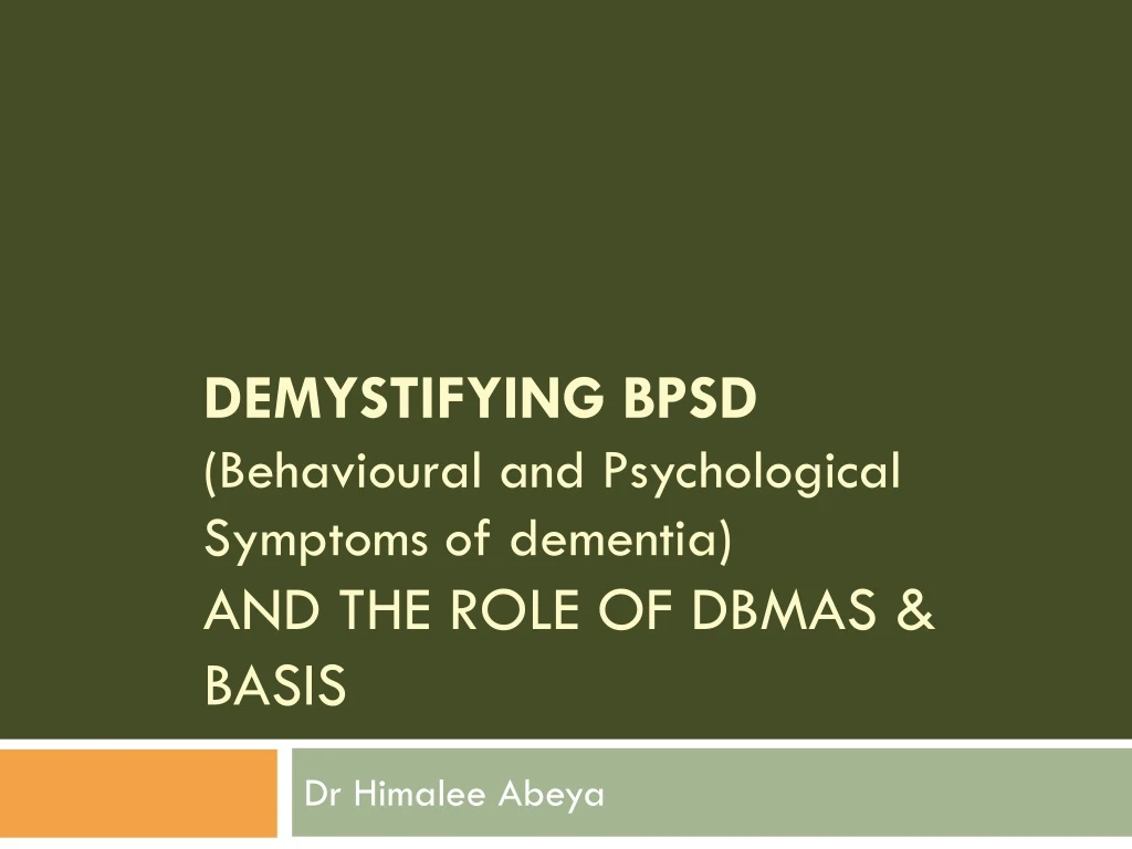 demystifying bpsd behavioural and psychological symptoms of dementia and the role of dbmas basis