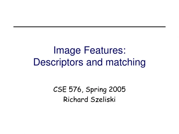Image Features: Descriptors and matching