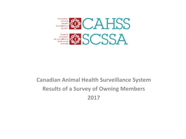 Canadian Animal  Health Surveillance  System Results of a Survey of Owning Members  2017
