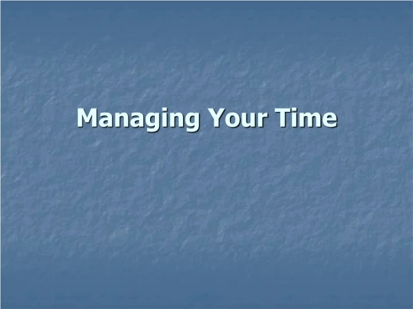 Managing Your Time