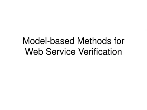Model-based Methods for Web Service Verification