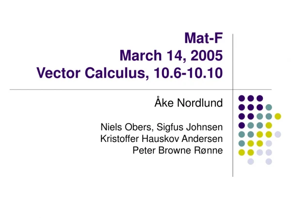 Mat-F March 14, 2005 Vector Calculus, 10.6-10.10