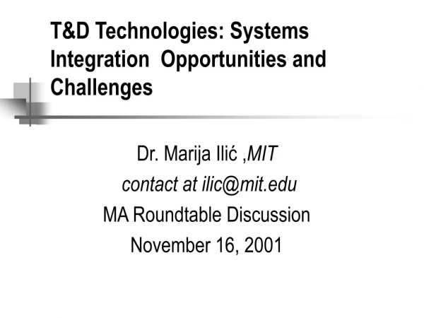 T&amp;D Technologies: Systems Integration  Opportunities and        Challenges