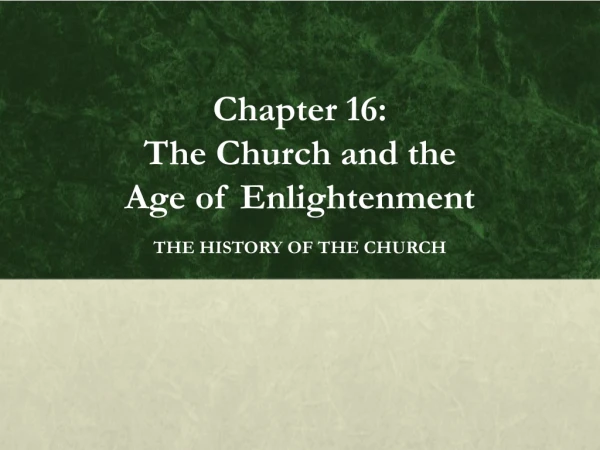 Chapter 16:  The Church and the  Age of Enlightenment