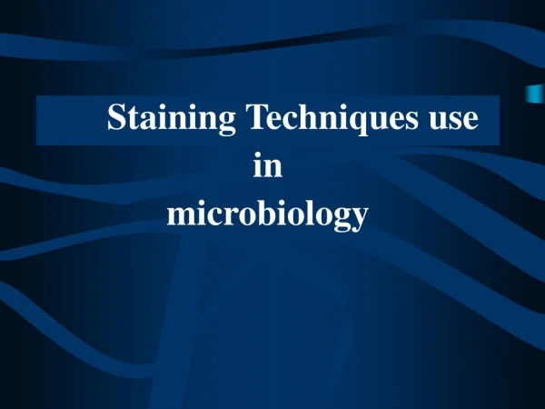 Staining Techniques use in microbiology