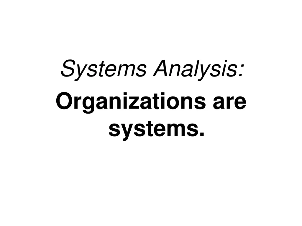 systems analysis organizations are systems