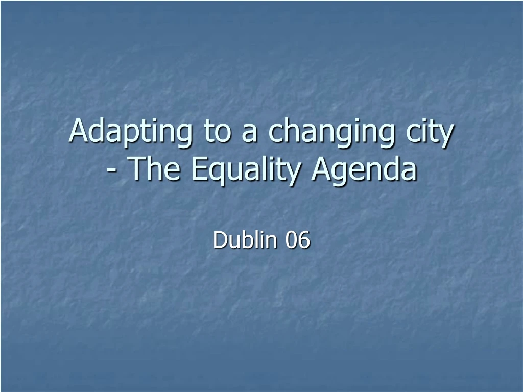 adapting to a changing city the equality agenda