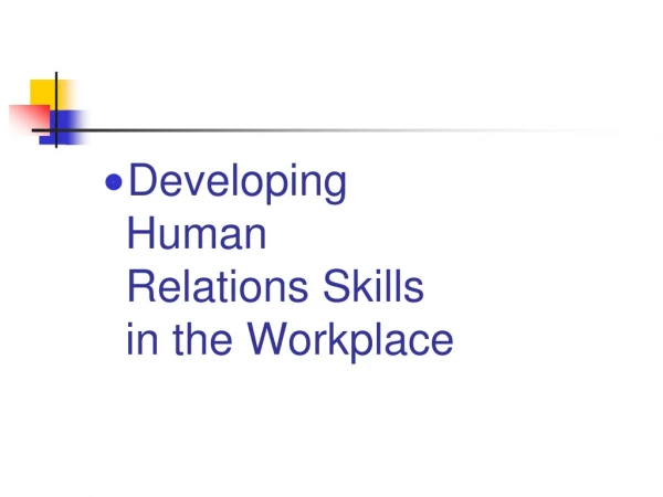 Developing Human Relations Skills in the Workplace