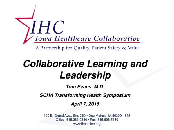 Collaborative Learning and Leadership Tom Evans, M.D.       SCHA Transforming Health Symposium