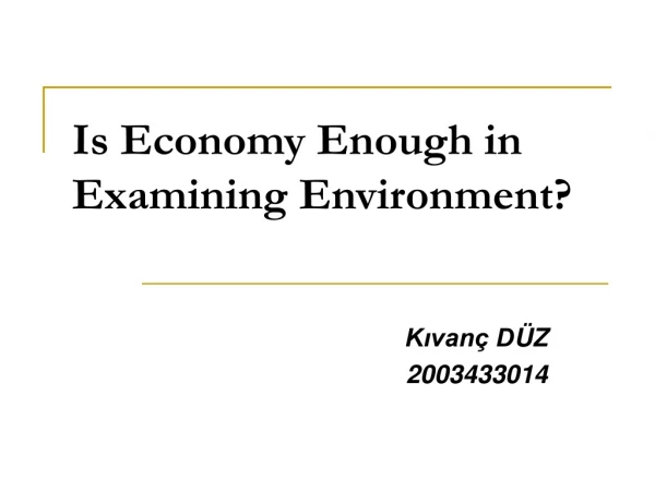 Is Economy Enough in Examining Environment?