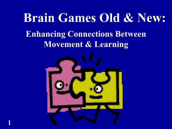 Brain Games Old &amp; New: Enhancing Connections Between  Movement  &amp; Learning