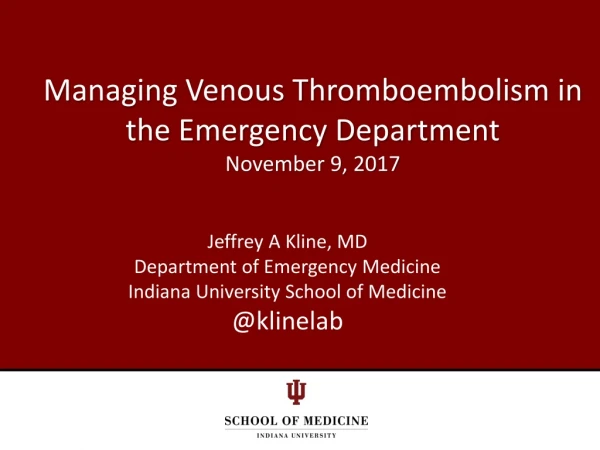 Managing Venous Thromboembolism in the Emergency Department November 9, 2017
