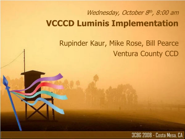 Wednesday, October 8 th , 8:00 am VCCCD Luminis Implementation