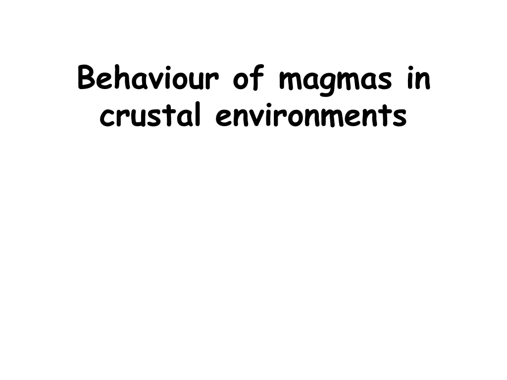 behaviour of magmas in crustal environments