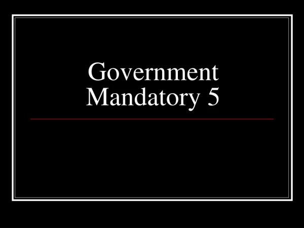 Government Mandatory 5