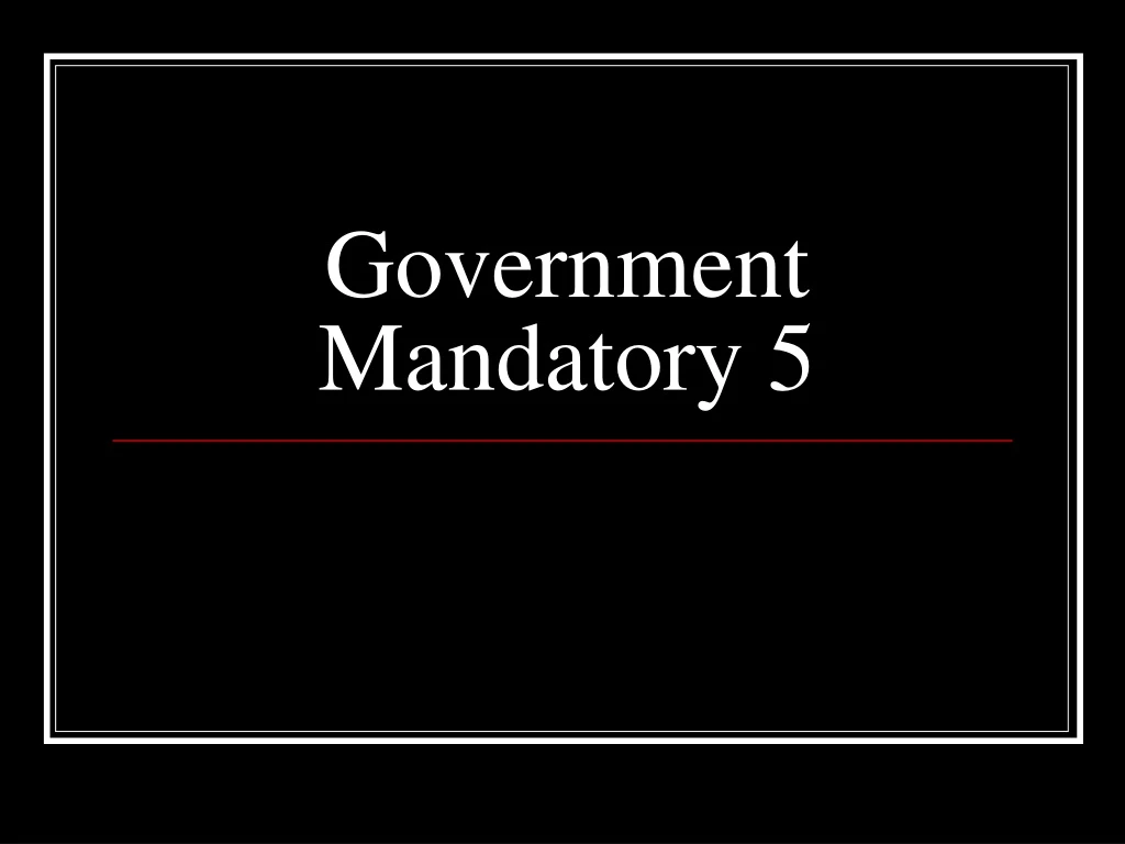 government mandatory 5