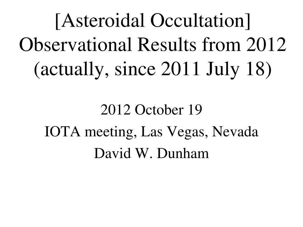 asteroidal occultation observational results from 2012 actually since 2011 july 18