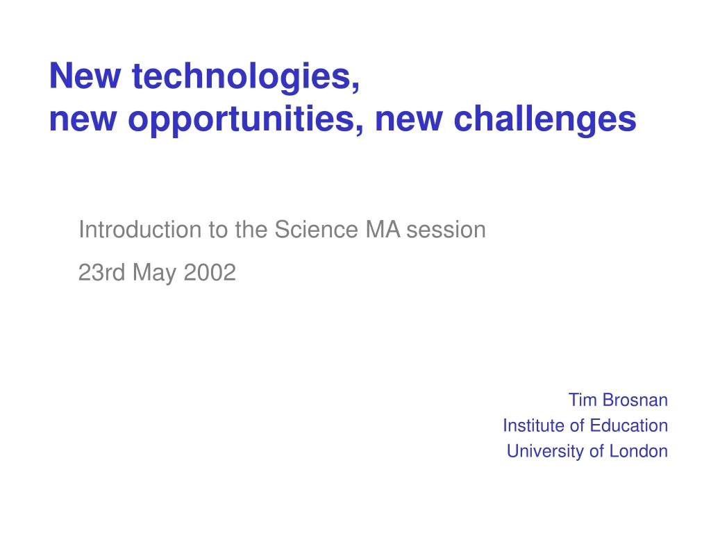 new technologies new opportunities new challenges