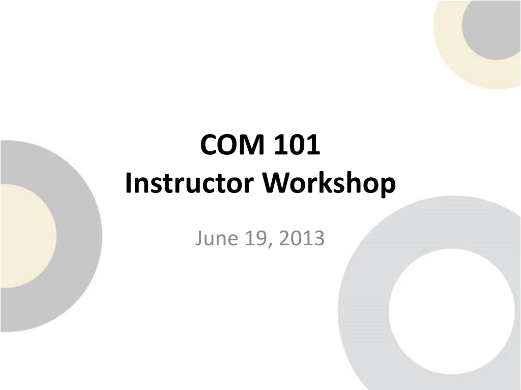 com 101 instructor workshop