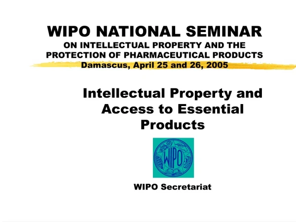 Intellectual Property and Access to Essential Products WIPO Secretariat