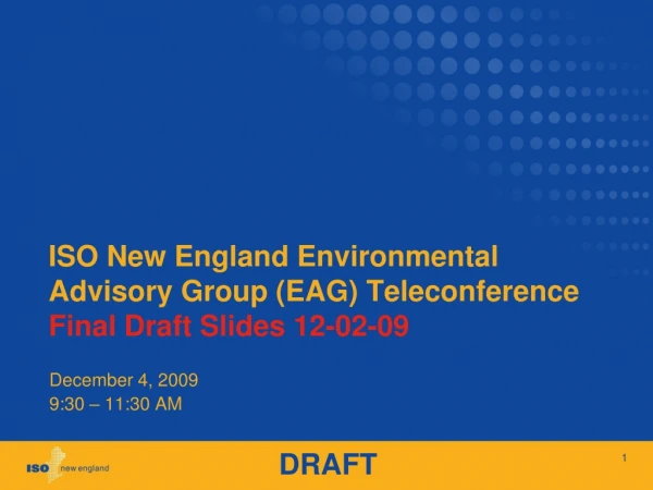 ISO New England Environmental Advisory Group (EAG) Teleconference Final Draft Slides 12-02-09