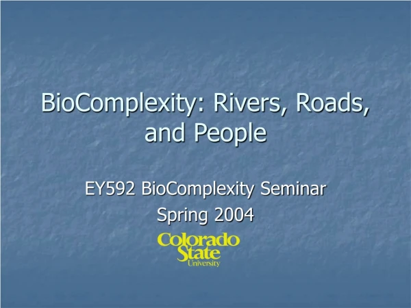 BioComplexity: Rivers, Roads, and People