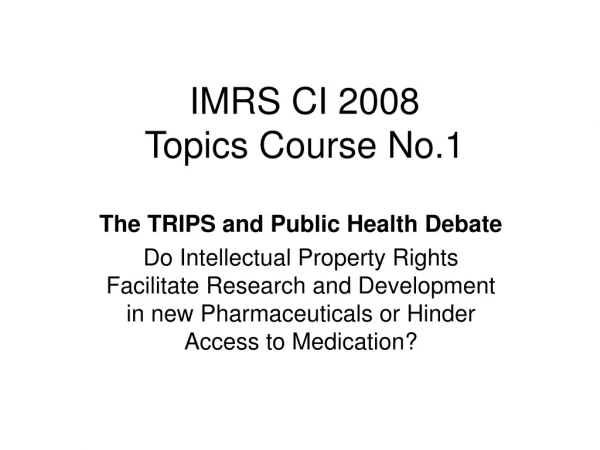 IMRS CI 2008 Topics Course No.1