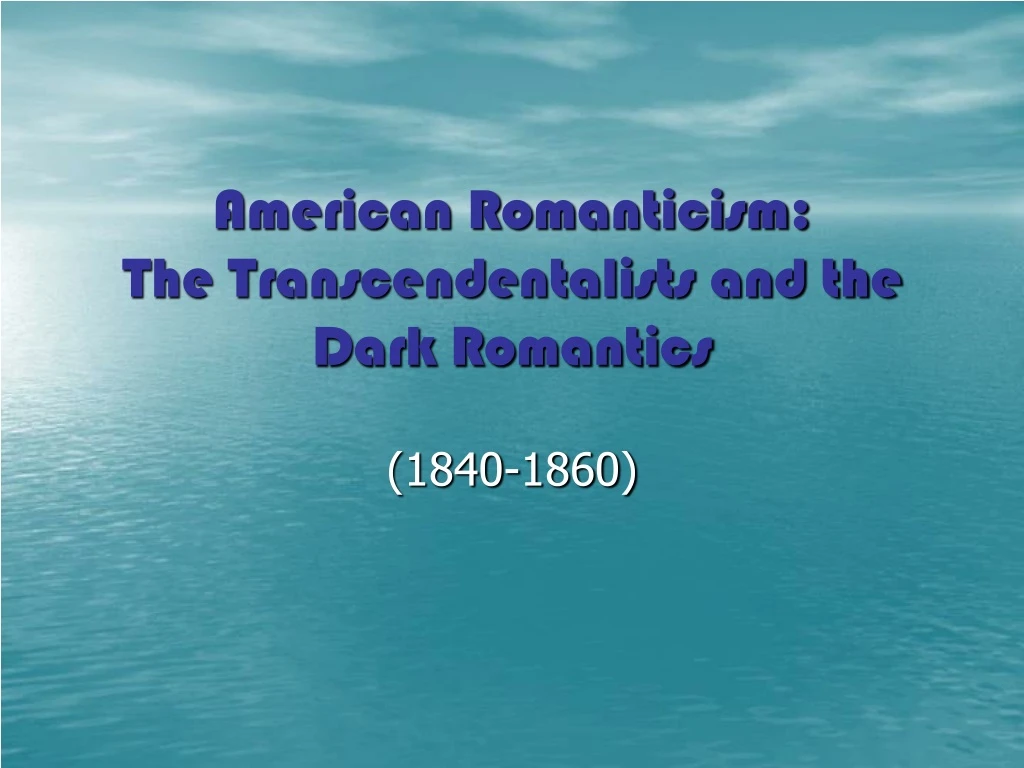 american romanticism the transcendentalists and the dark romantics