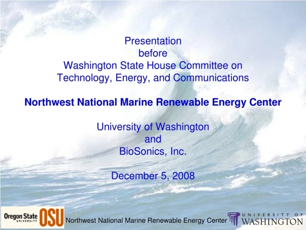 NNMREC is a partnering of OSU and UW to support wave and tidal energy development in the US