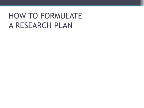 HOW TO FORMULATE  A RESEARCH PLAN