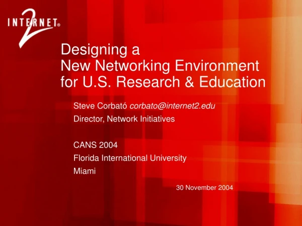 Designing a New Networking Environment  for U.S. Research &amp; Education