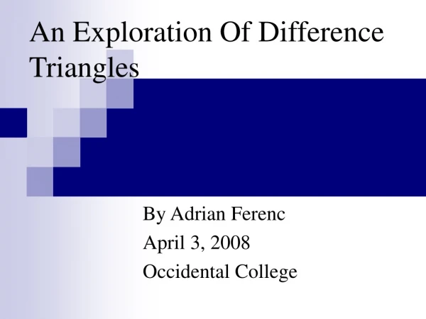 An Exploration Of Difference Triangles