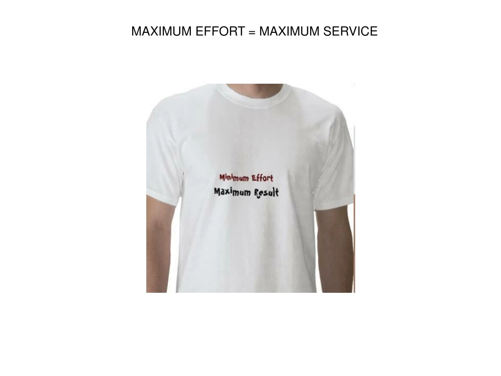 maximum effort maximum service