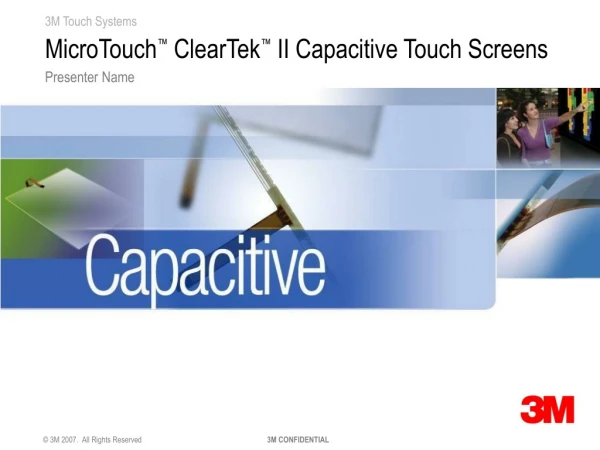 MicroTouch ™  ClearTek ™  II Capacitive Touch Screens