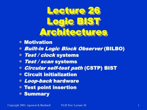 Lecture 26 Logic BIST Architectures