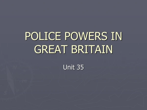 POLICE POWERS IN GREAT BRITAIN