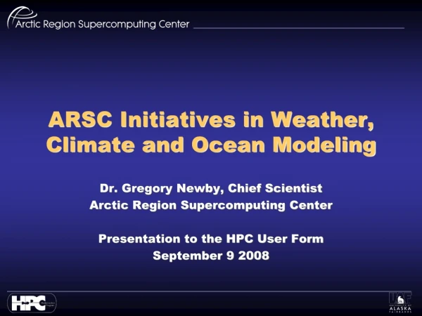 ARSC Initiatives in Weather, Climate and Ocean Modeling