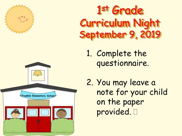 1 st  Grade  Curriculum Night September 9, 2019