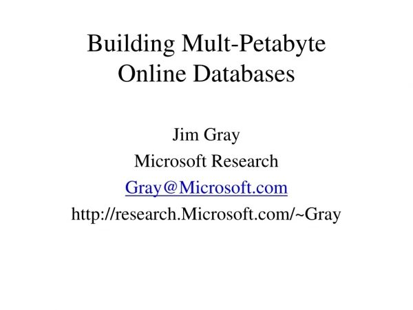 Building Mult-Petabyte  Online Databases