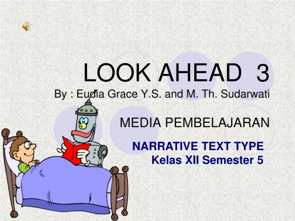 LOOK AHEAD  3 By : Eudia Grace Y.S. and M. Th. Sudarwati