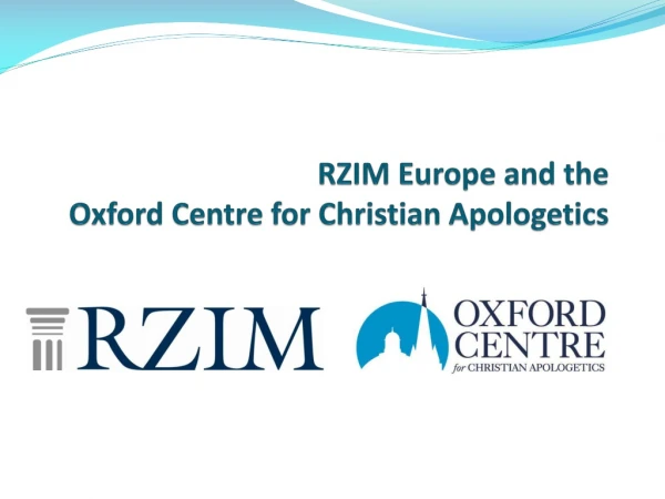 RZIM Europe and the  Oxford Centre for Christian Apologetics
