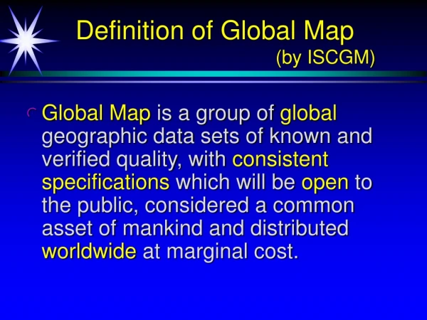 Definition of Global Map                                       (by ISCGM)