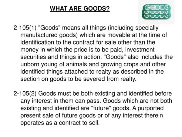 WHAT ARE GOODS?