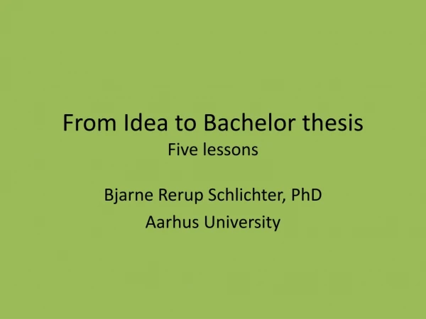 From Idea to Bachelor thesis Five lessons