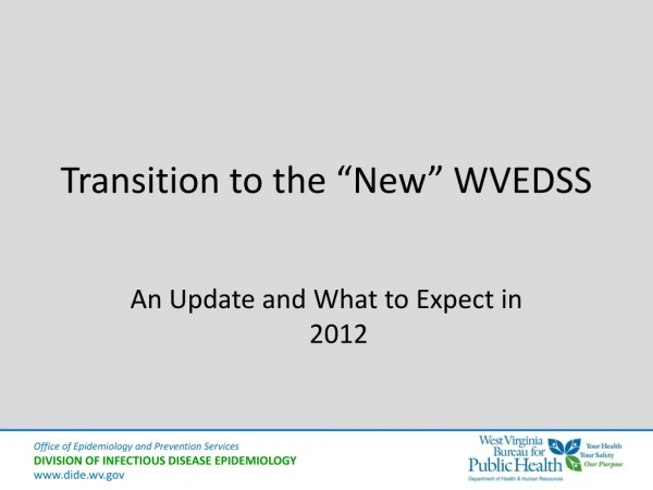 Transition to the “New” WVEDSS