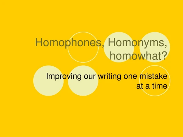 Homophones, Homonyms, homowhat?