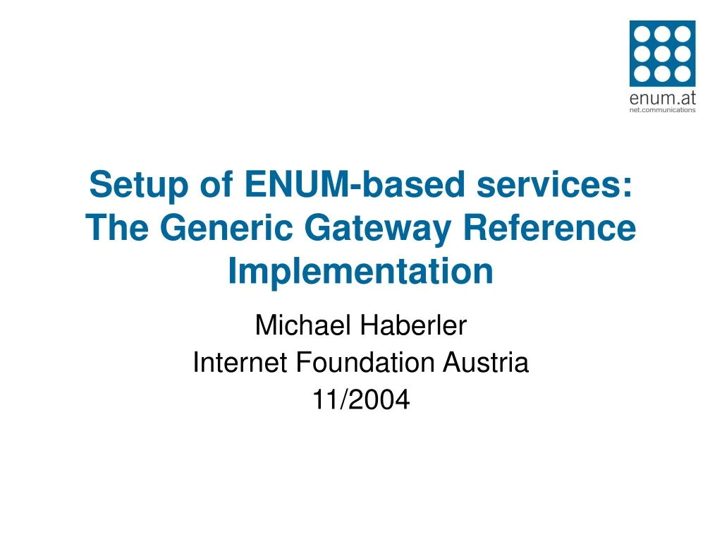 setup of enum based services the generic gateway reference implementation