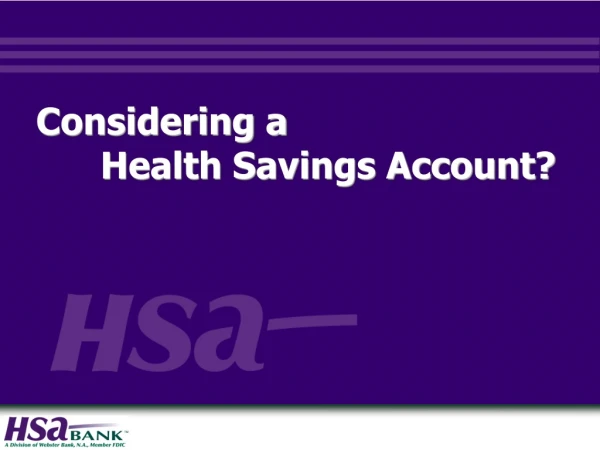 Considering a        Health Savings Account?